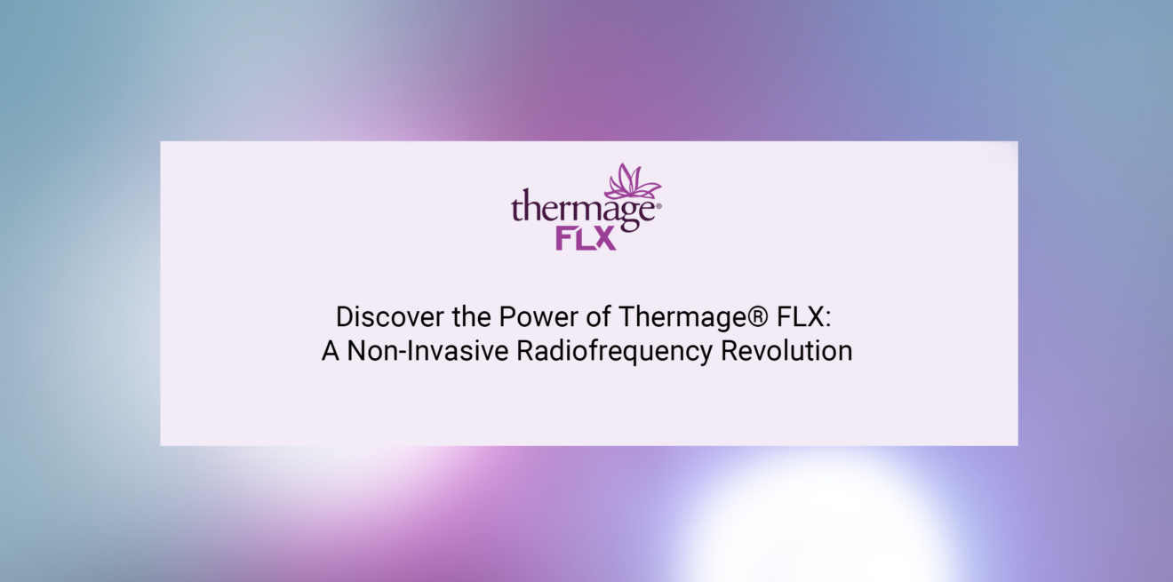 Discover the Power of Thermage® FLX: A Non-Invasive Radiofrequency Revolution