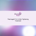 Thermage® FLX: A Skin Tightening Treatment