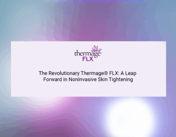 The Revolutionary Thermage® FLX- A Leap Forward in NonInvasive Skin Tightening