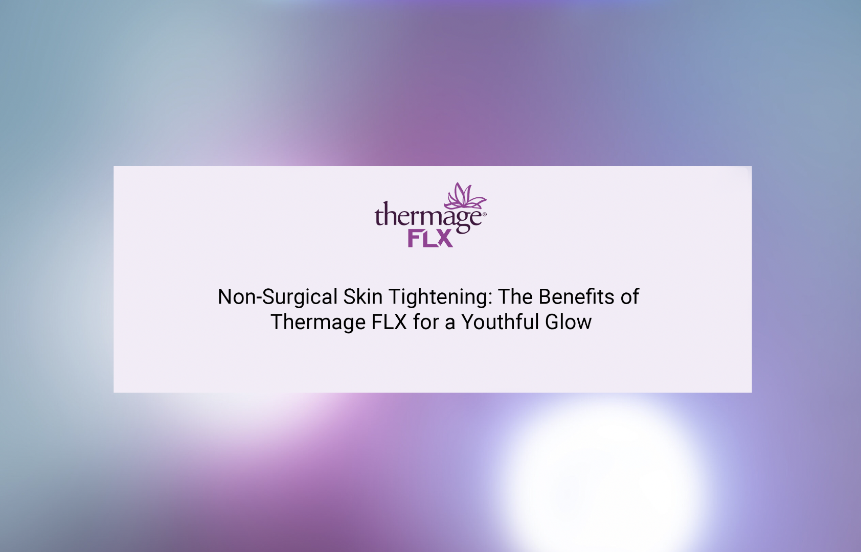 youthful glow thermage treatment