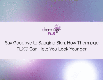 Say Goodbye to Sagging Skin: How Thermage FLX® Can Help You Look Younger